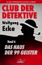 [Club der Detektive 06] • Das Haus der 99 Geister